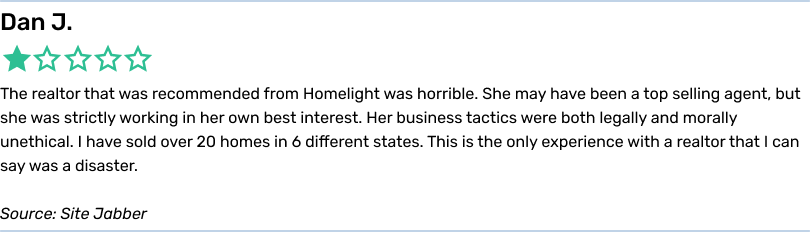 The realtor that was recommended from Homelight was horrible. She may have been a top selling agent, but she was strictly working in her own best interest. Her business
tactics were both legally and morally unethical. I have sold over 20 homes in 6 different states. This is the only experience with a realtor that I can say was a disaster.