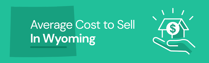 Find out the average cost of selling a house in Wyoming