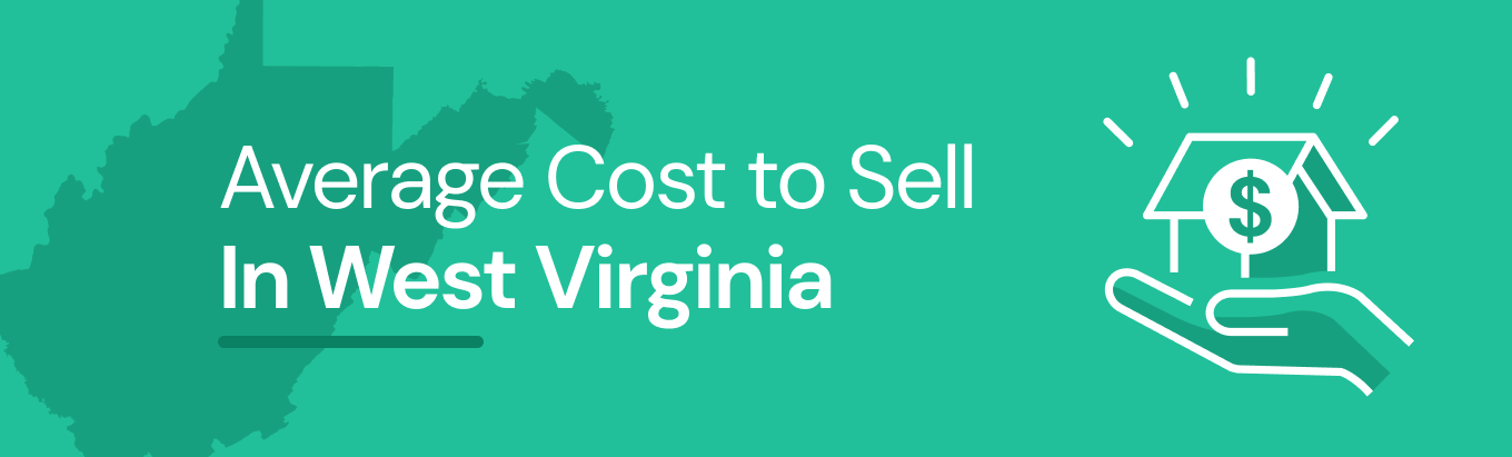 Find out the average cost of selling a house in West Virginia