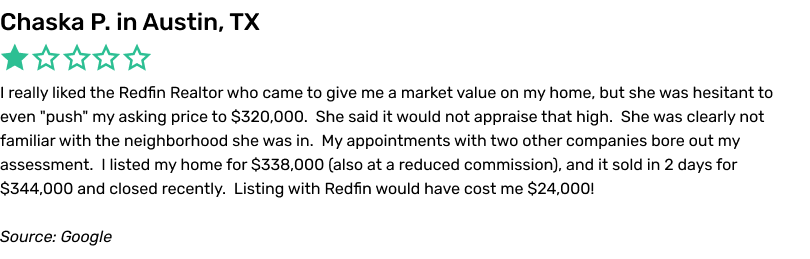 I really liked the Redfin Realtor who came to give me a market value on my home, but she was hesitant to even 