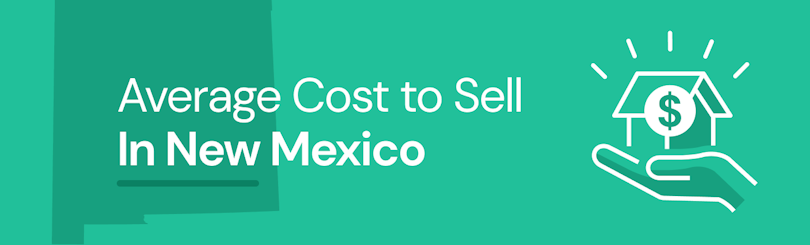 Find out the average cost of selling a house in New Mexico