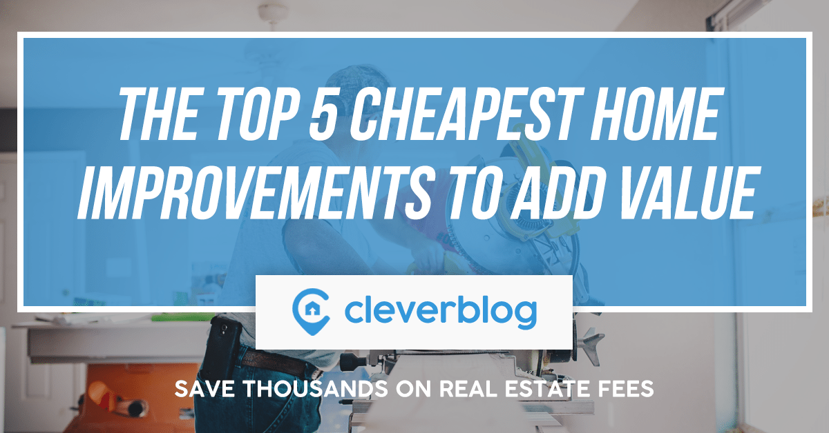 Top 5 Cheapest Home Improvements To Add the Most Value to Your House