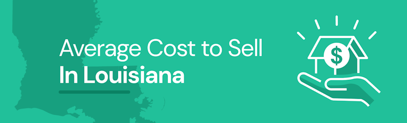 Find out the average cost of selling a house in Louisiana