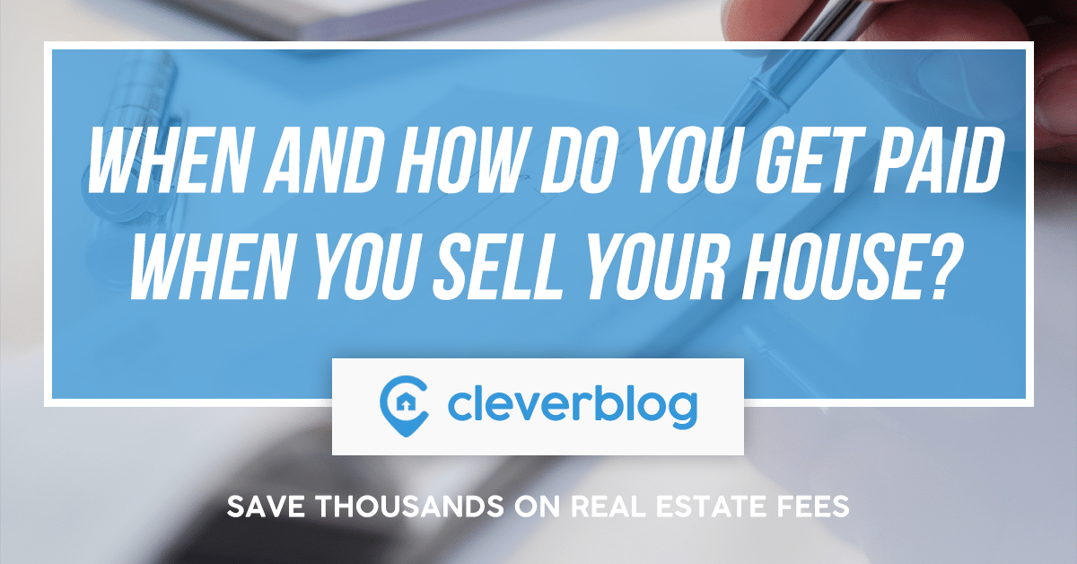 When and how do you get paid when you sell a house ...